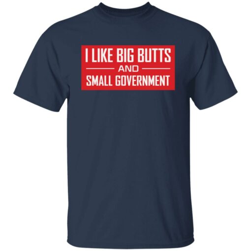 I like big butts and small government shirt $19.95