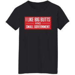 I like big butts and small government shirt $19.95