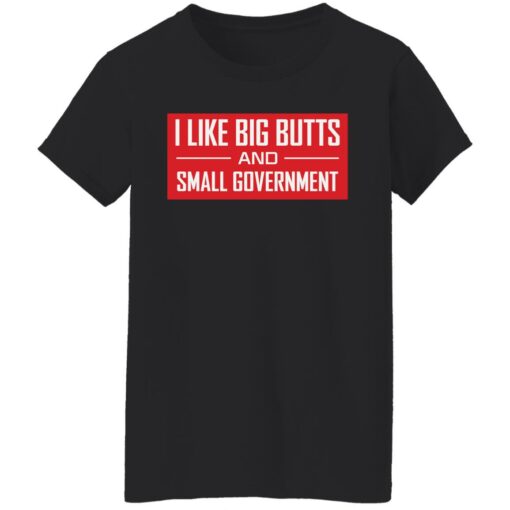 I like big butts and small government shirt $19.95
