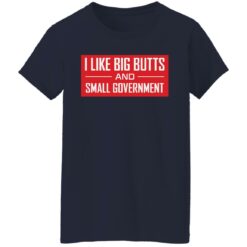 I like big butts and small government shirt $19.95