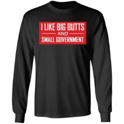 I like big butts and small government shirt $19.95