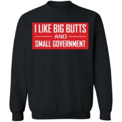 I like big butts and small government shirt $19.95