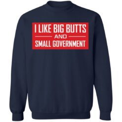 I like big butts and small government shirt $19.95