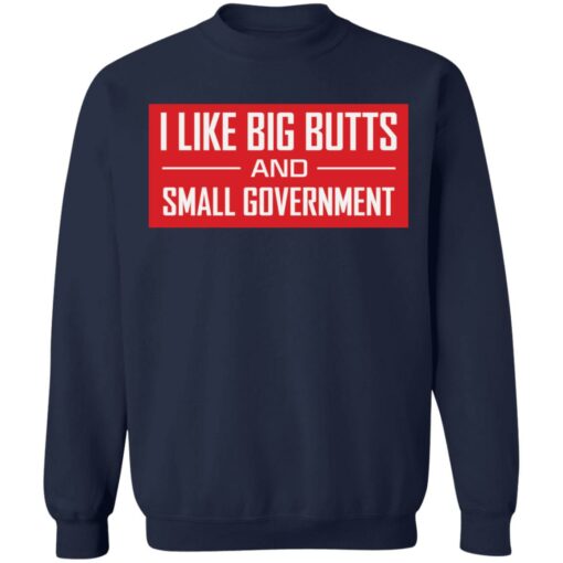 I like big butts and small government shirt $19.95