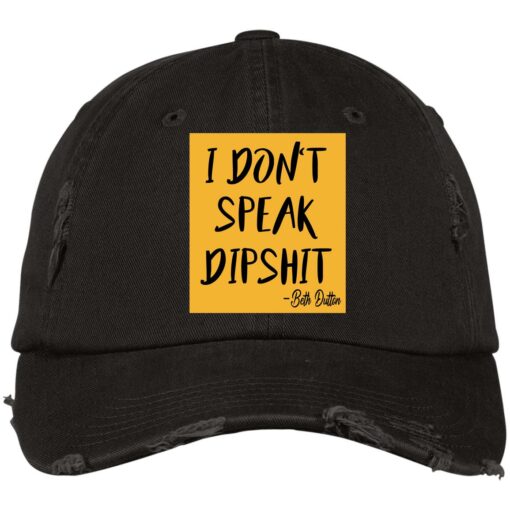 I don't speak dipshit hat, cap $24.95