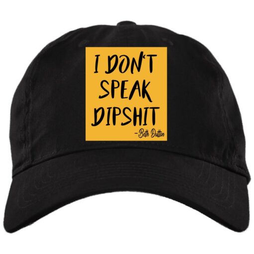 I don't speak dipshit hat, cap $24.95