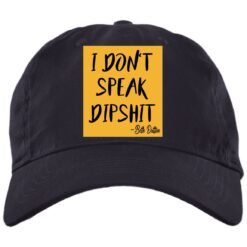 I don't speak dipshit hat, cap $24.95