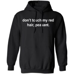 Don’t touch my red hair peasant shirt $19.95