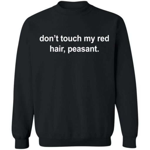 Don’t touch my red hair peasant shirt $19.95
