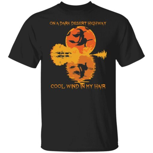 Witch no a dark desert highway cool wind in my hair shirt $19.95