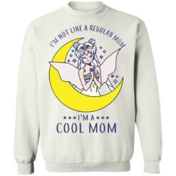 I’m not like a regular mom I'm a cool mom sailor moon shirt $19.95