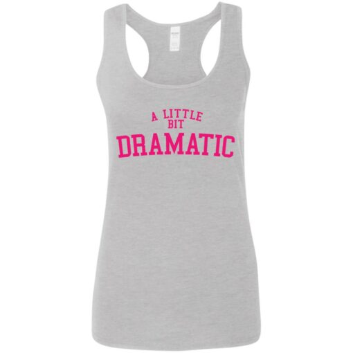 A little bit dramatic shirt $19.95