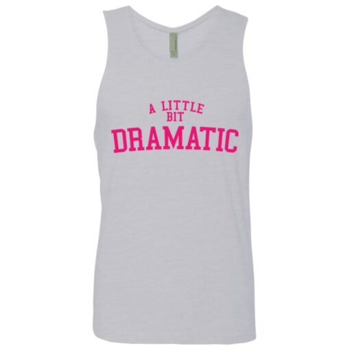 A little bit dramatic shirt $19.95