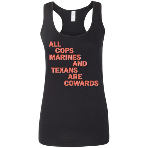 All cops marines and Texans are cowards shirt $19.95