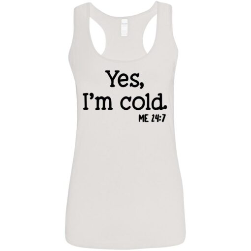 Yes I'm Cold shirt $19.95