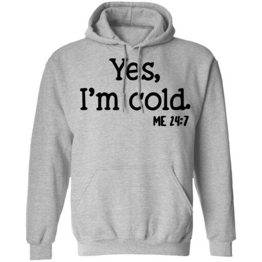 Yes I'm Cold shirt $19.95