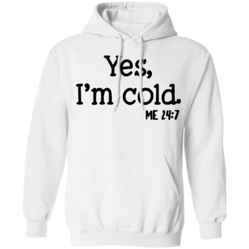 Yes I'm Cold shirt $19.95