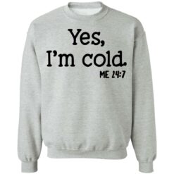 Yes I'm Cold shirt $19.95