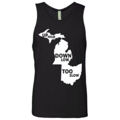 Up high down low too slow shirt $19.95