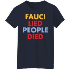 Fauci Lied people died shirt $19.95