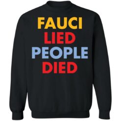 Fauci Lied people died shirt $19.95