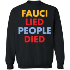 Fauci Lied people died shirt $19.95