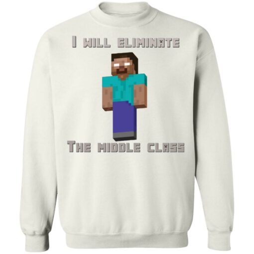 I will eliminate the middle class herobrine shirt $19.95