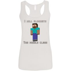 I will eliminate the middle class herobrine shirt $19.95