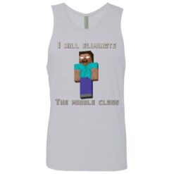 I will eliminate the middle class herobrine shirt $19.95