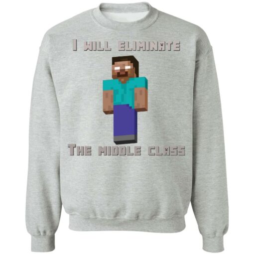 I will eliminate the middle class herobrine shirt $19.95