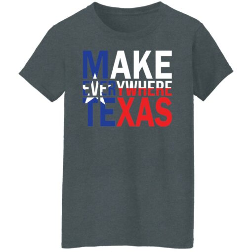 Make everywhere texas shirt $19.95