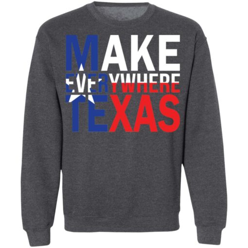 Make everywhere texas shirt $19.95