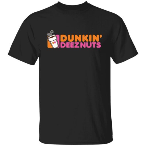 Dunkin deez nuts shirt $19.95