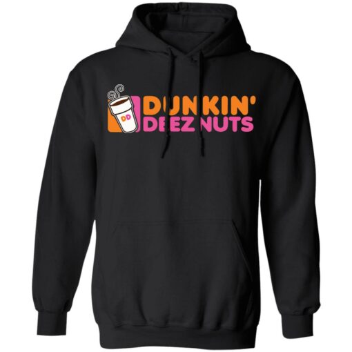 Dunkin deez nuts shirt $19.95