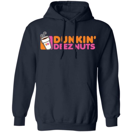 Dunkin deez nuts shirt $19.95