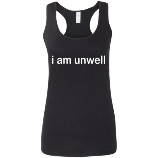 I am unwell shirt $19.95