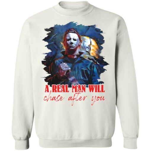 Michael Myers a real man will chase after you shirt $19.95