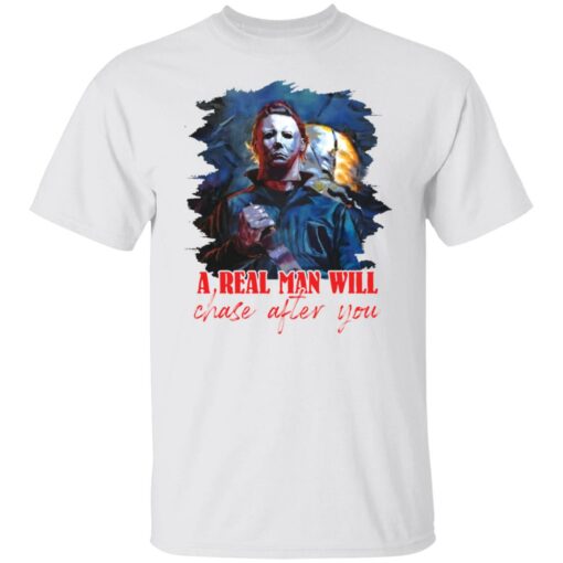 Michael Myers a real man will chase after you shirt $19.95