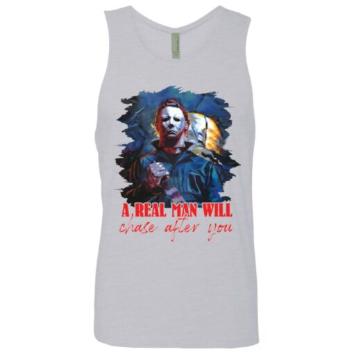 Michael Myers a real man will chase after you shirt $19.95