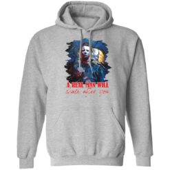 Michael Myers a real man will chase after you shirt $19.95