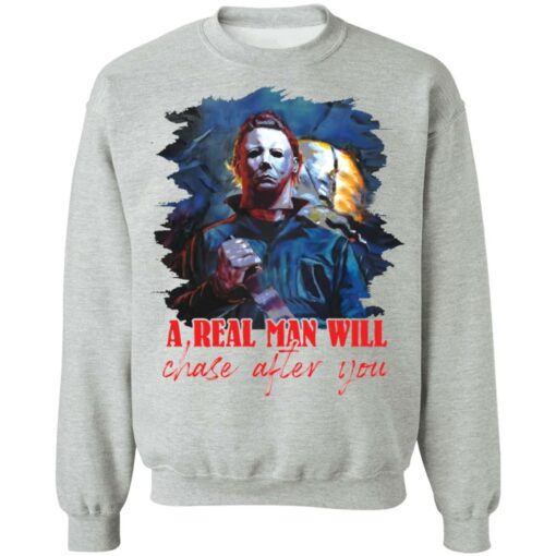 Michael Myers a real man will chase after you shirt $19.95