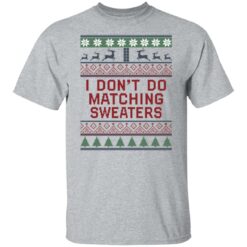 I don’t do matching sweaters Christmas sweater $19.95 redirect08052021060822 1