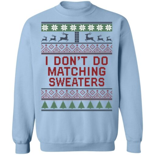 I don’t do matching sweaters Christmas sweater $19.95