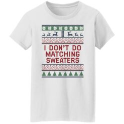 I don’t do matching sweaters Christmas sweater $19.95