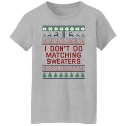 I don’t do matching sweaters Christmas sweater $19.95