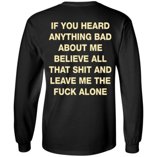 if you heard anything bad about me believe all shirt backside $19.95