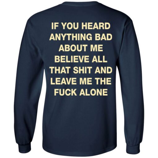 if you heard anything bad about me believe all shirt backside $19.95