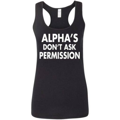 Alpha's don't ask permission shirt $19.95