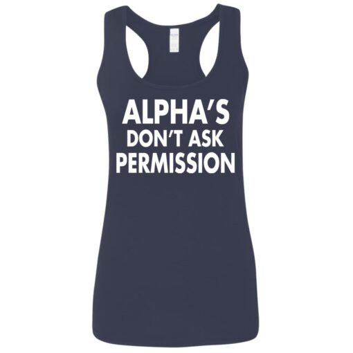 Alpha's don't ask permission shirt $19.95