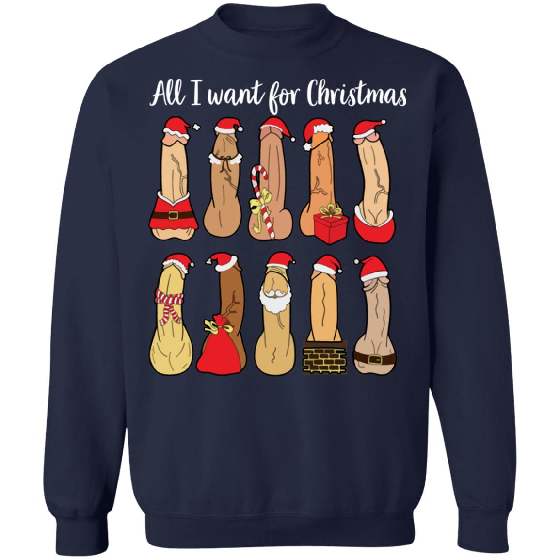 All I Want For Christmas Is Penis Christmas Sweater - Lelemoon